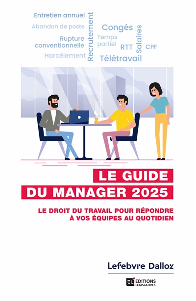 Le guide du manager 2025 : le droit du travail pour répondre à vos équipes au quotidien