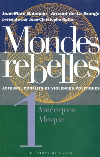 Mondes rebelles : acteurs, conflits et violences politiques. Vol. 1. Amériques et Afrique