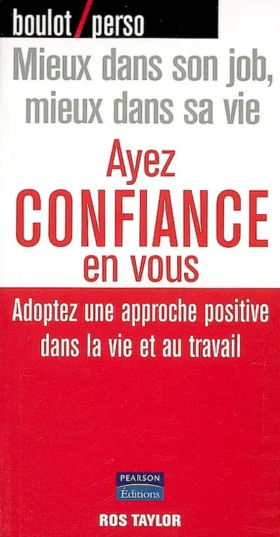 Ayez confiance en vous : adoptez une approche positive dans la vie et au travail