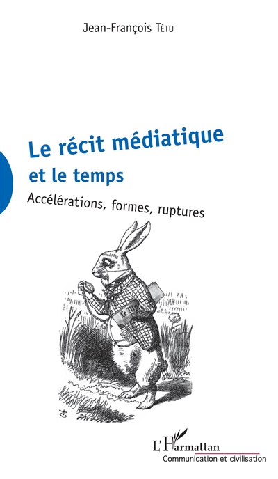 Le récit médiatique et le temps : accélérations, formes, ruptures