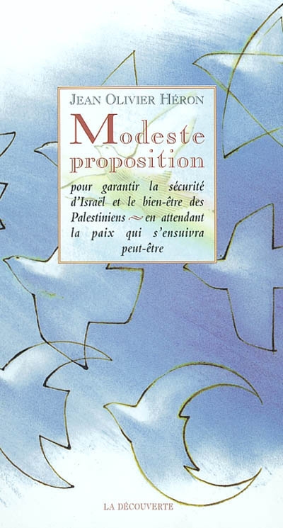 Modeste proposition : pour garantir la sécurité d'Israël et le bien-être des Palestiniens, en attendant la paix qui s'ensuivra peut-être. Modeste proposition : pour empêcher les enfants des pauvres en Irlande d'être à la charge de leurs parents ou de leur pays et pour les rendre utiles au public