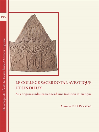 Mythologica indo-iranica. Vol. 2. Le collège sacerdotal avestique et ses dieux : aux origines indo-iraniennes d'une tradition mimétique