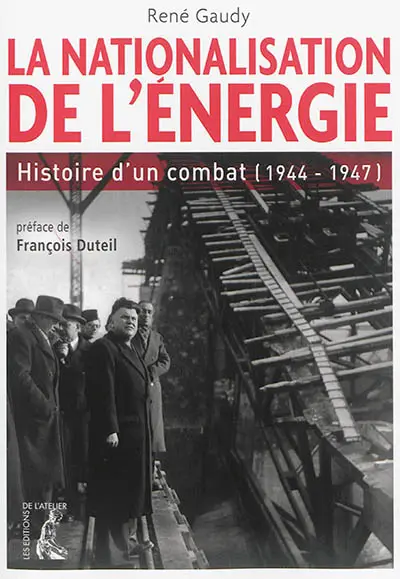 La nationalisation de l'énergie : histoire d'un combat : 1944-1947