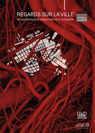 Regards sur la ville : art, architecture et citoyenneté dans la Caraïbe