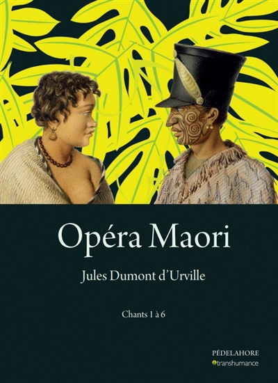 Opéra maori. Vol. 1. Chants 1 à 6