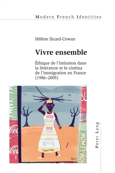 Vivre ensemble : Ethique de l'imitation dans la littérature et le cinéma de l'immigration en France (1