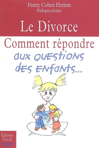 Le divorce : comment répondre aux questions des enfants