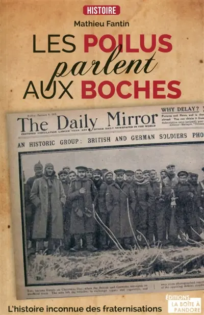 Les poilus parlent aux boches : l'histoire inconnue des fraternisations