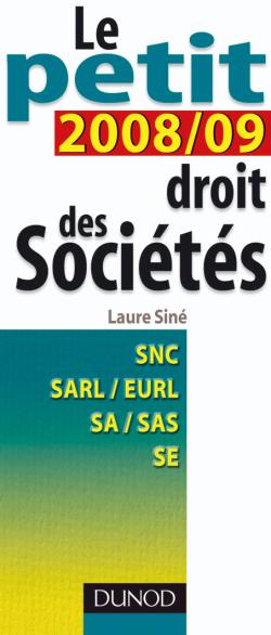 Le petit droit des sociétés 2008-2009 : SNC, SARL, EURL, SA, SAS, SE