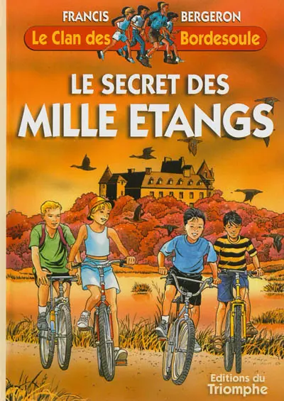 Le clan des Bordesoule. Vol. 3. Le secret des mille étangs : une aventure du clan des Bordesoule