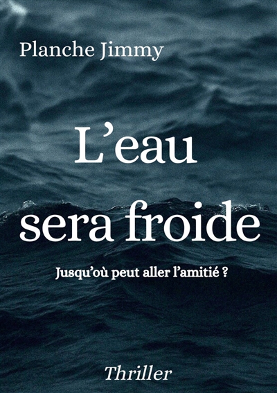 L'eau sera froide :...