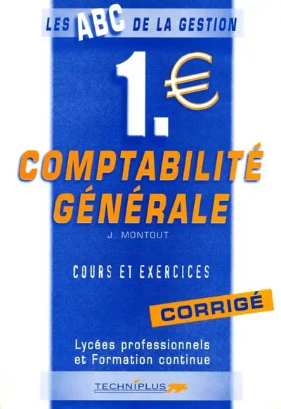 Comptabilité générale, lycées professionnels et formation continue : cours et exercices, corrigé. Vol. 1