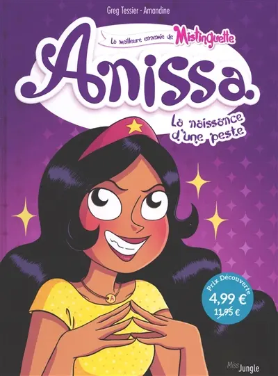 Anissa : la meilleure ennemie de Mistinguette. Vol. 1. La naissance d'une peste
