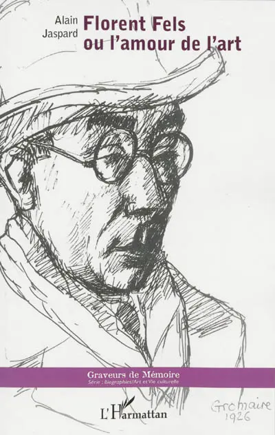 Florent Fels ou L'amour de l'art : biographie