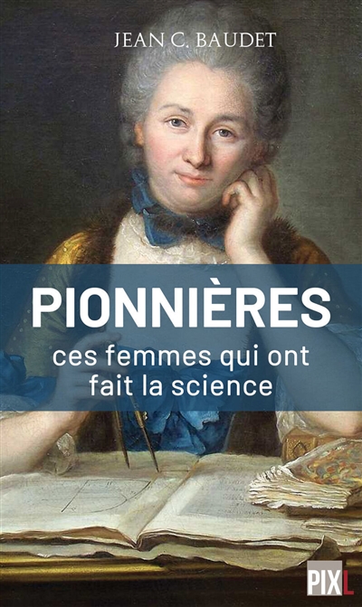 Les pionnières : ces femmes qui ont fait la science