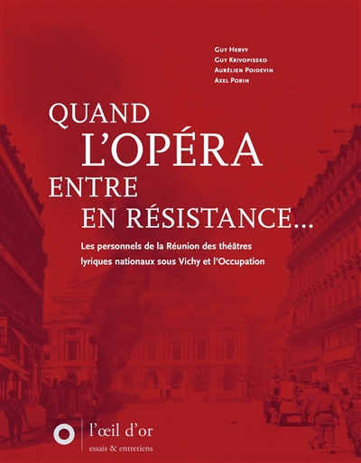 Quand l'Opéra entre en Résistance : les personnels de la Réunion des théâtres lyriques nationaux sous Vichy et l'Occupation