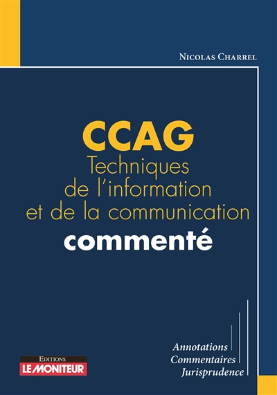 CCAG techniques de l'information et de la communication commenté : annotations, commentaires, jurisprudence