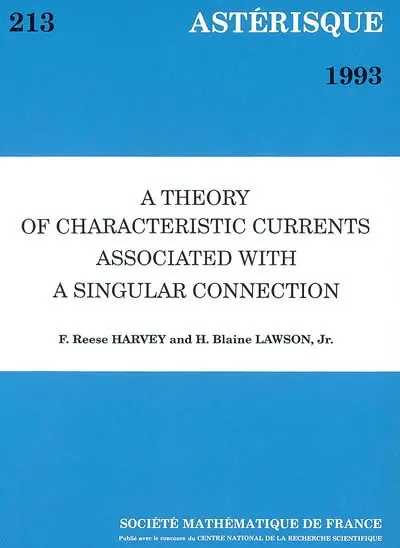 Astérisque, n° 213. A theory of characteristic currents associated with a singular connection