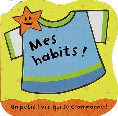 Mes habits ! : un petit livre qui se cramponne !