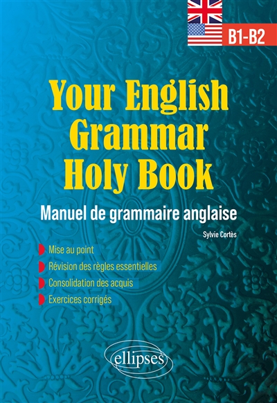 Your English grammar holy book B1-B2 : manuel de grammaire anglaise avec exercices corrigés
