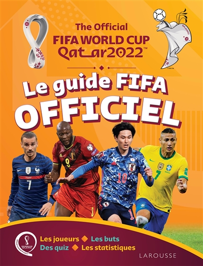 The official FIFA World Cup Qatar 2022 : le guide FIFA officiel : les joueurs, les buts, des quiz, les statistiques