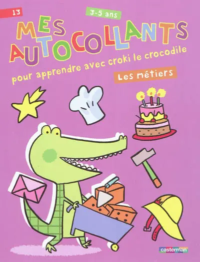 Mes autocollants pour apprendre avec Croki le crocodile, 3-5 ans : les métiers
