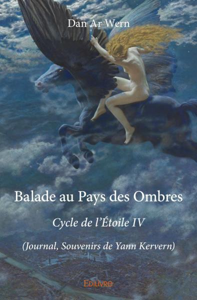 Balade au pays des ombres : cycle de l'étoile iv : (Journal, Souvenirs de Yann Kervern)