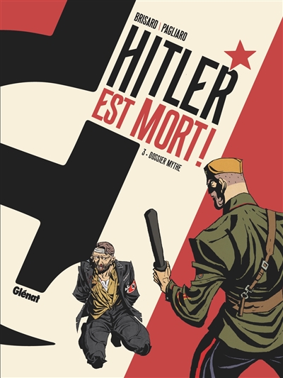 Hitler est mort !. Vol. 3. Dossier mythe