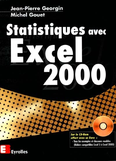 Statistiques avec Excel 2000 : créer ses propres feuilles de calcul. Exploiter les classeurs modèles du CD-Rom