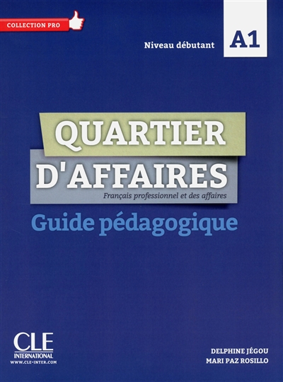Quartier d'affaires : français professionnel et des affaires, A1 : guide pédagogique