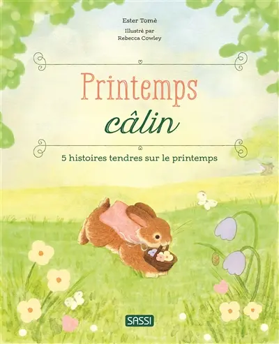 Printemps câlin : 5 histoires tendres sur le printemps