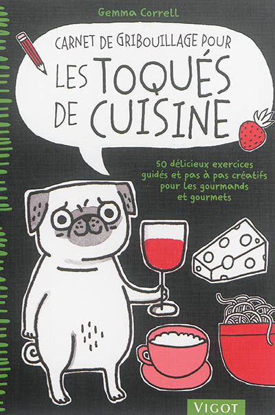 Carnet de gribouillage pour les toqués de cuisine : 50 délicieux exercices guidés et pas à pas créatifs pour les gourmands et gourmets
