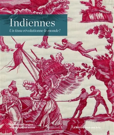 Indiennes : un tissu révolutionne le monde !