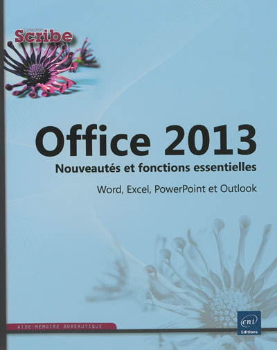 Office 2013 : nouveautés et fonctions essentielles : Word, Excel, PowerPoint et Outlook