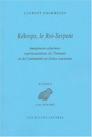 Kékrops, le roi-serpent : imaginaire athénien, représentations de l'humain et de l'animalité en Grèce ancienne
