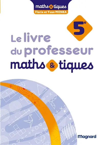 Maths & tiques, 5e : livre du professeur