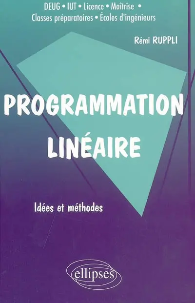 Programmation linéaire : problèmes de transports : idées et méthodes, DEUG, IUT, licence, maîtrise, classes préparatoires, écoles d'ingénieurs