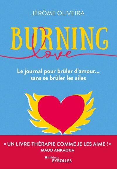 Burning love : le journal pour brûler d'amour... sans se brûler les ailes