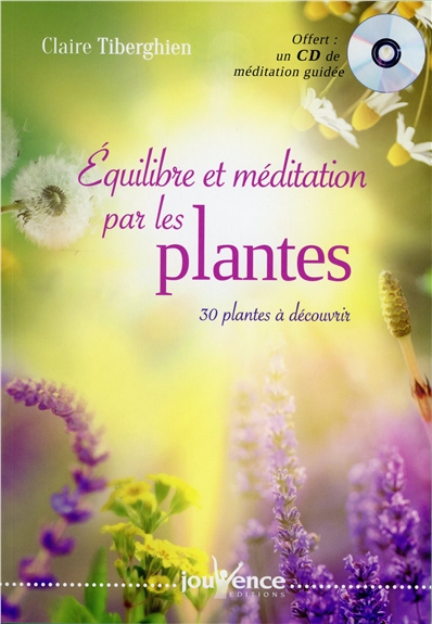 equilibre et méditation par les plantes : 30 plantes à découvrir