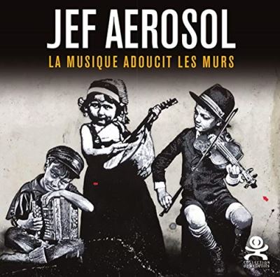Jef Aérosol : la musique adoucit les murs