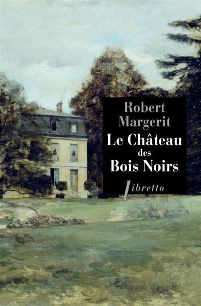 Le Château des Bois-Noirs - Robert Margerit