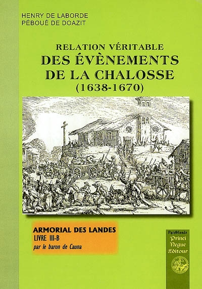 Relation véritable des événements de la Chalosse (1638-1670) : extrait de Armorial des Landes, Livre III-B