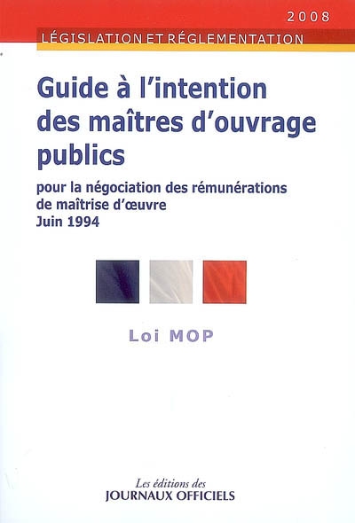 Guide à l'intention des maîtres d'ouvrage publics pour la négociation des rémunérations de maîtrise d'oeuvre, juin 1994 : loi MOP