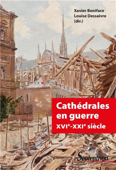 Cathédrales en guerre : XVIe-XXIe siècle