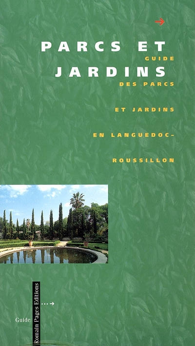 Parcs et jardins : guide des parcs et jardins en Languedoc-Roussillon