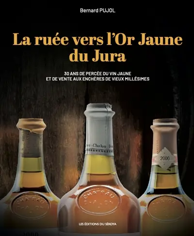 La ruée vers l'or jaune du Jura : 30 ans de percée du vin jaune et de vente aux enchères de vieux millésimes
