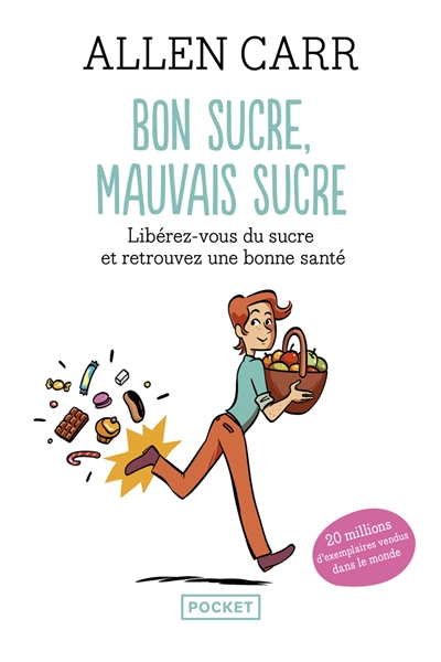 Bon sucre, mauvais sucre : libérez-vous du sucre et retrouvez une bonne santé