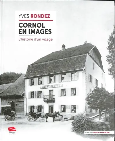 Cornol en images : l'histoire d'un village