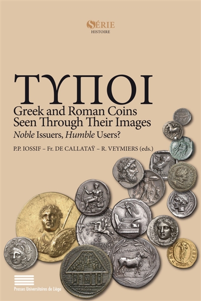 Tupoi : Greek and Romans coins seen through their images, noble issuers, humble users ? : proceedings of the International conference