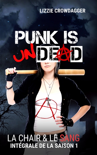 Punk is undead : La chair & le sang, intégrale de la saison 1